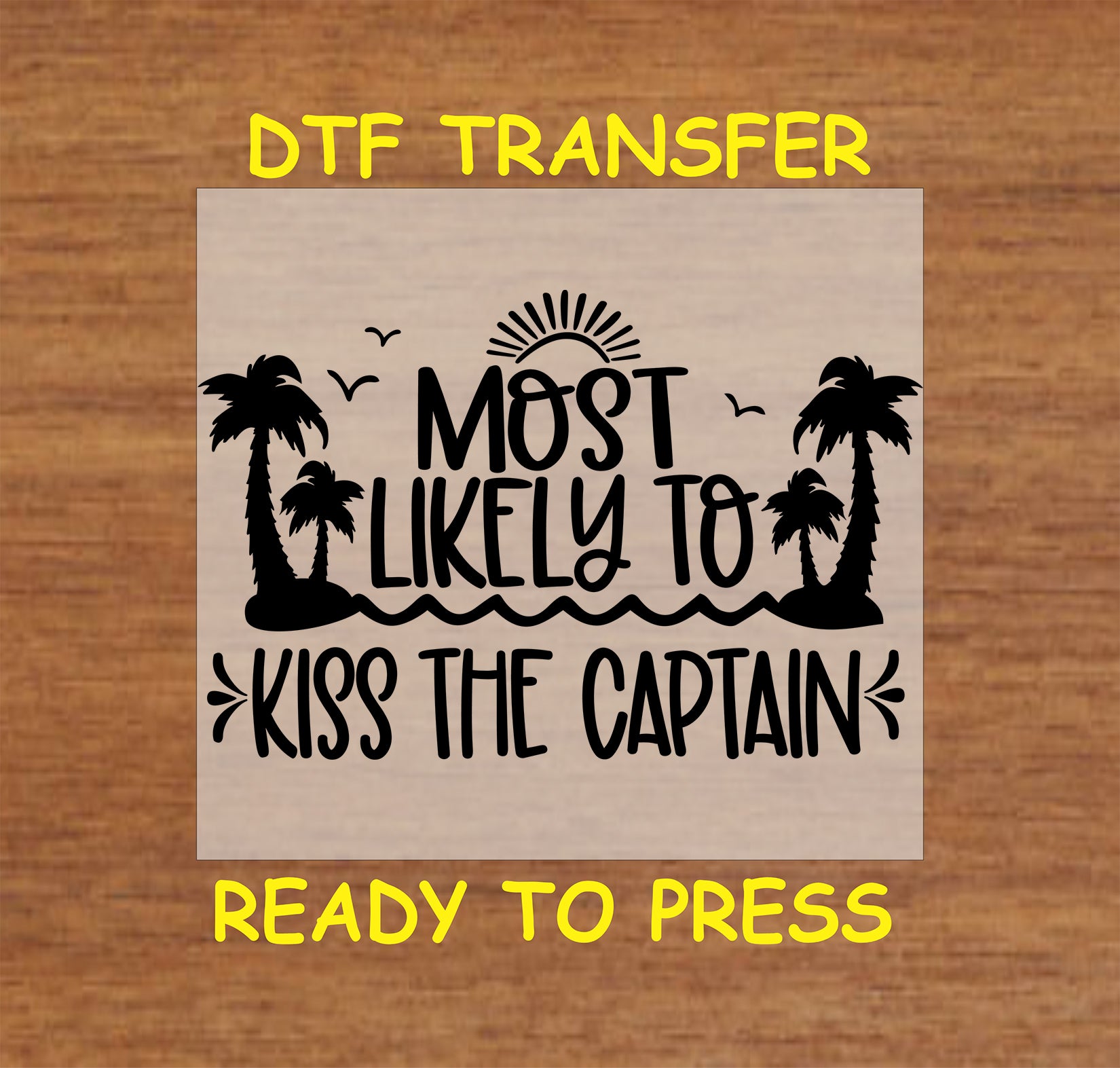 Most Likely to Kiss the Captain DTF transfer with palm trees, waves, and sun graphic.