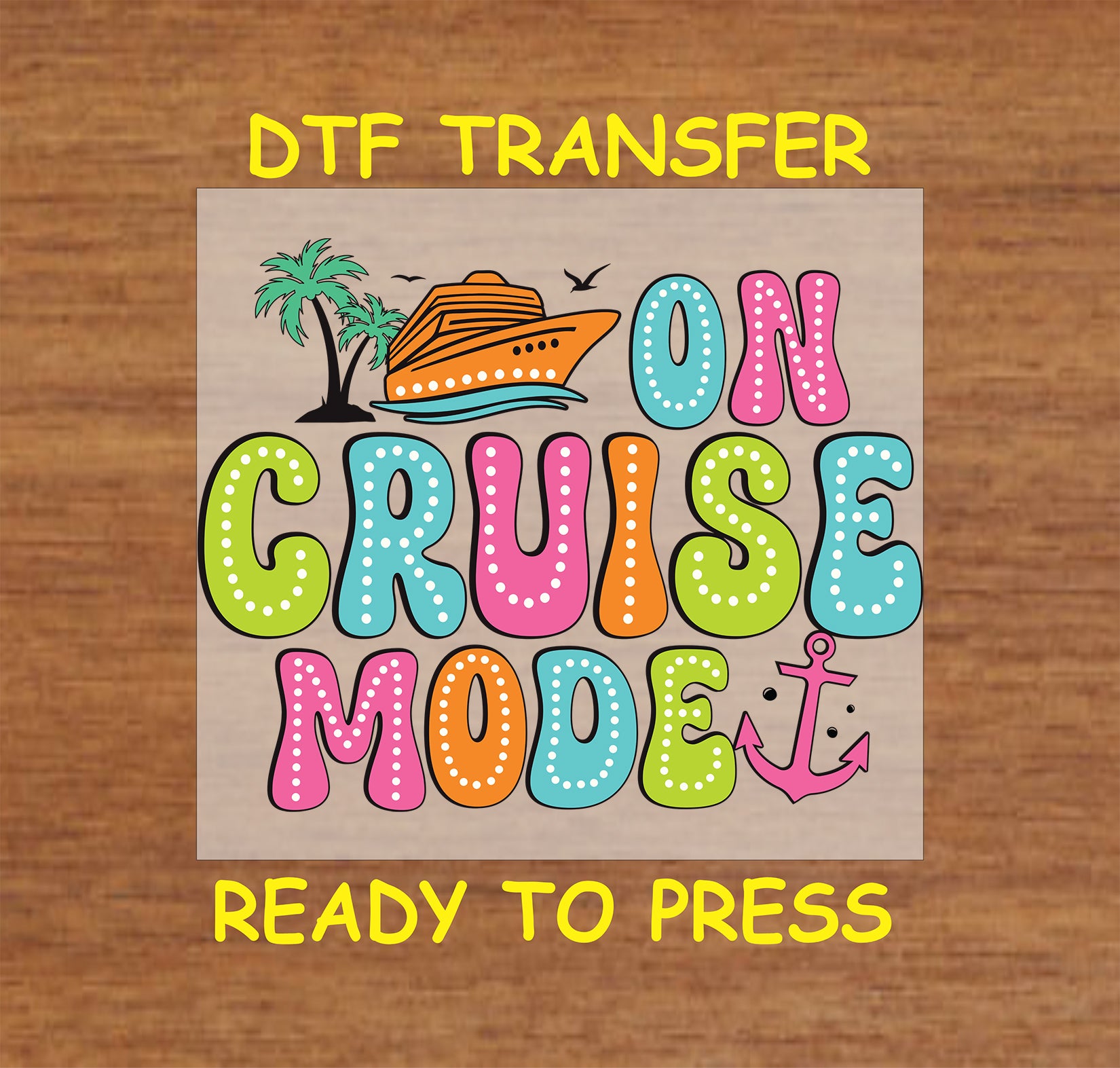 Colorful On Cruise Mode DTF transfer with cruise ship, palm trees, and anchor.