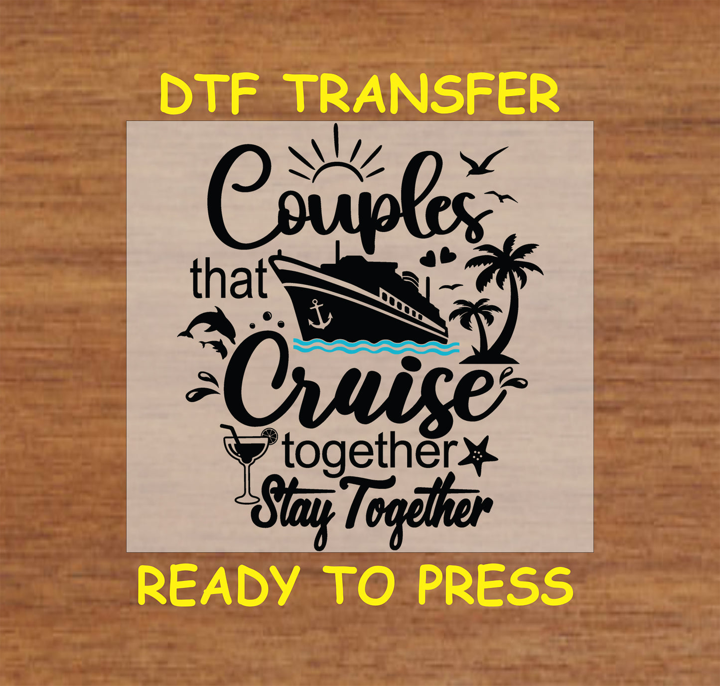 Cruise DTF Transfer Iron On Heat Transfer - Ready to Press, Couples That Cruise Together DTF Transfer 8418
