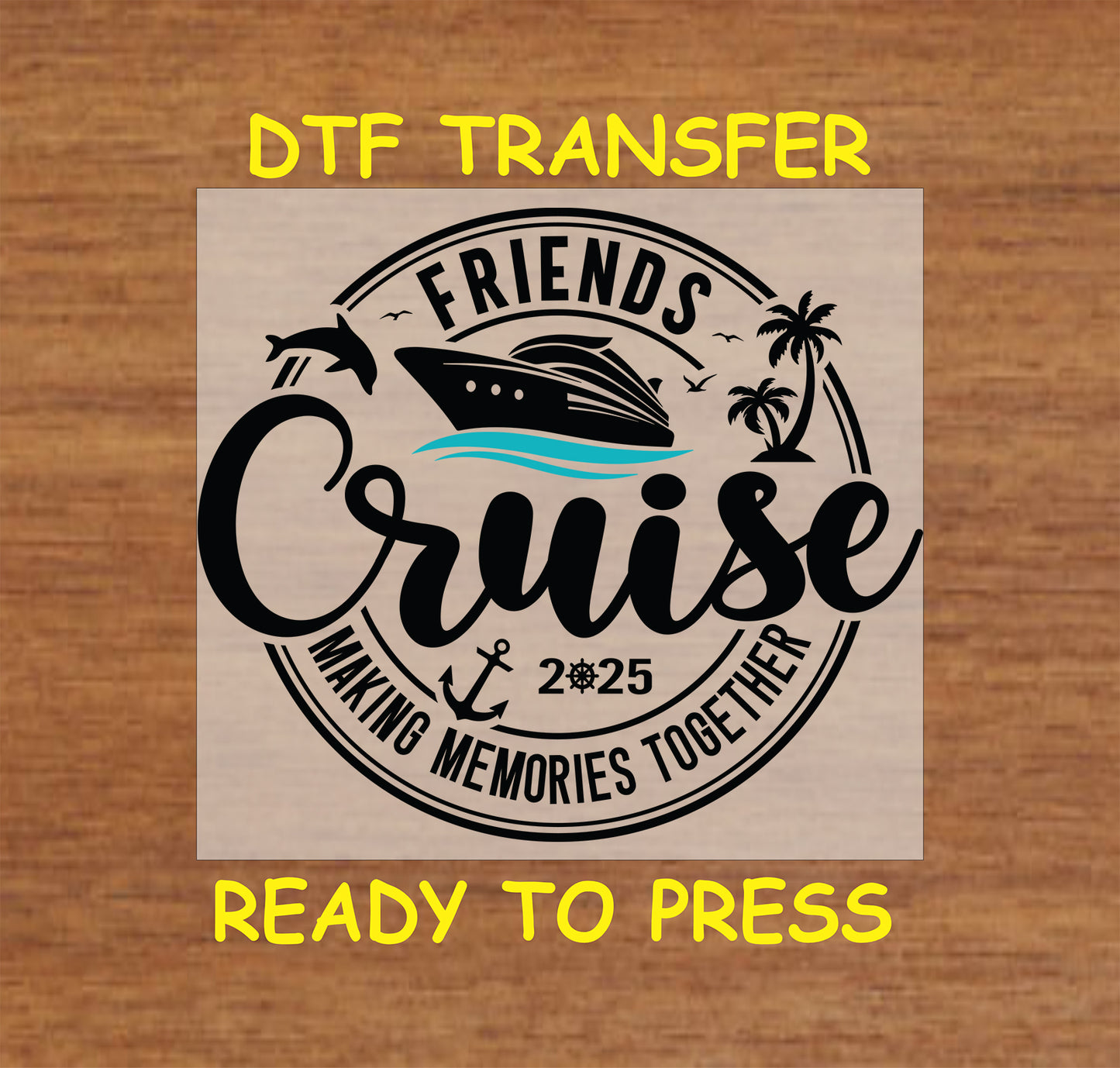 Friends Cruise 2025 DTF transfer with cruise ship, dolphins, palm trees, and ocean waves.