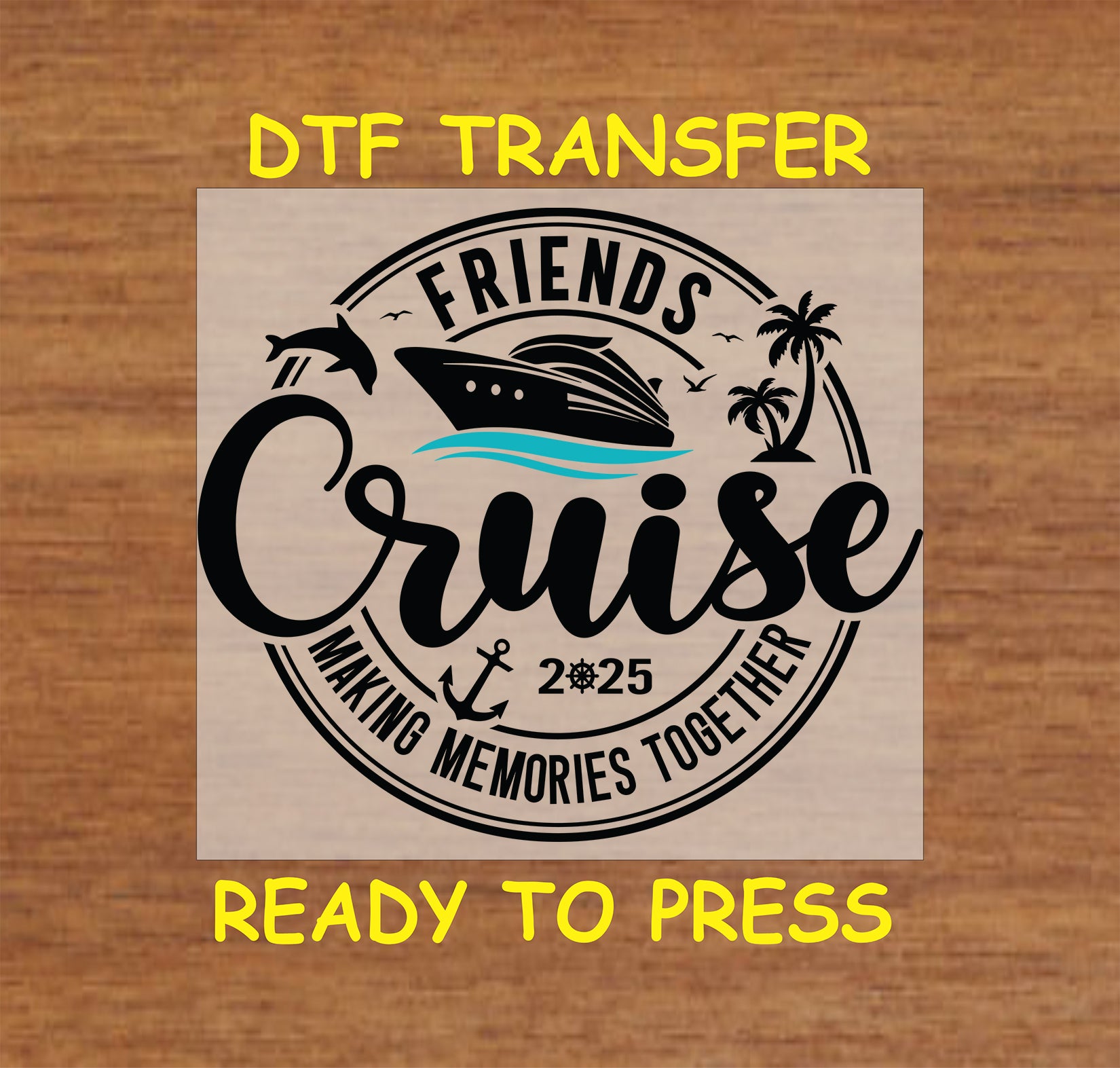 Friends Cruise 2025 DTF transfer with cruise ship, dolphins, palm trees, and ocean waves.