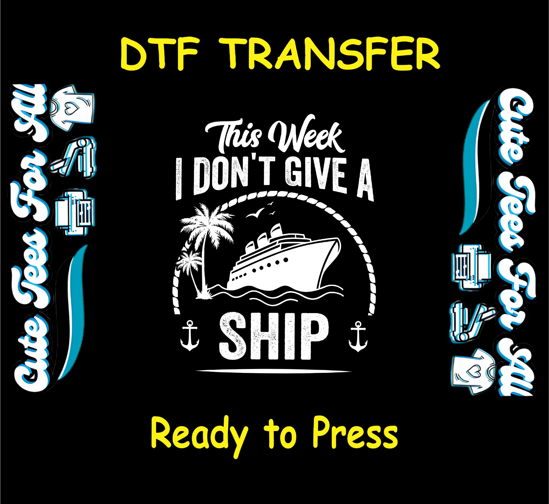 This Week I Don't Give a Ship DTF transfer with cruise ship, palm trees, waves, and anchors.