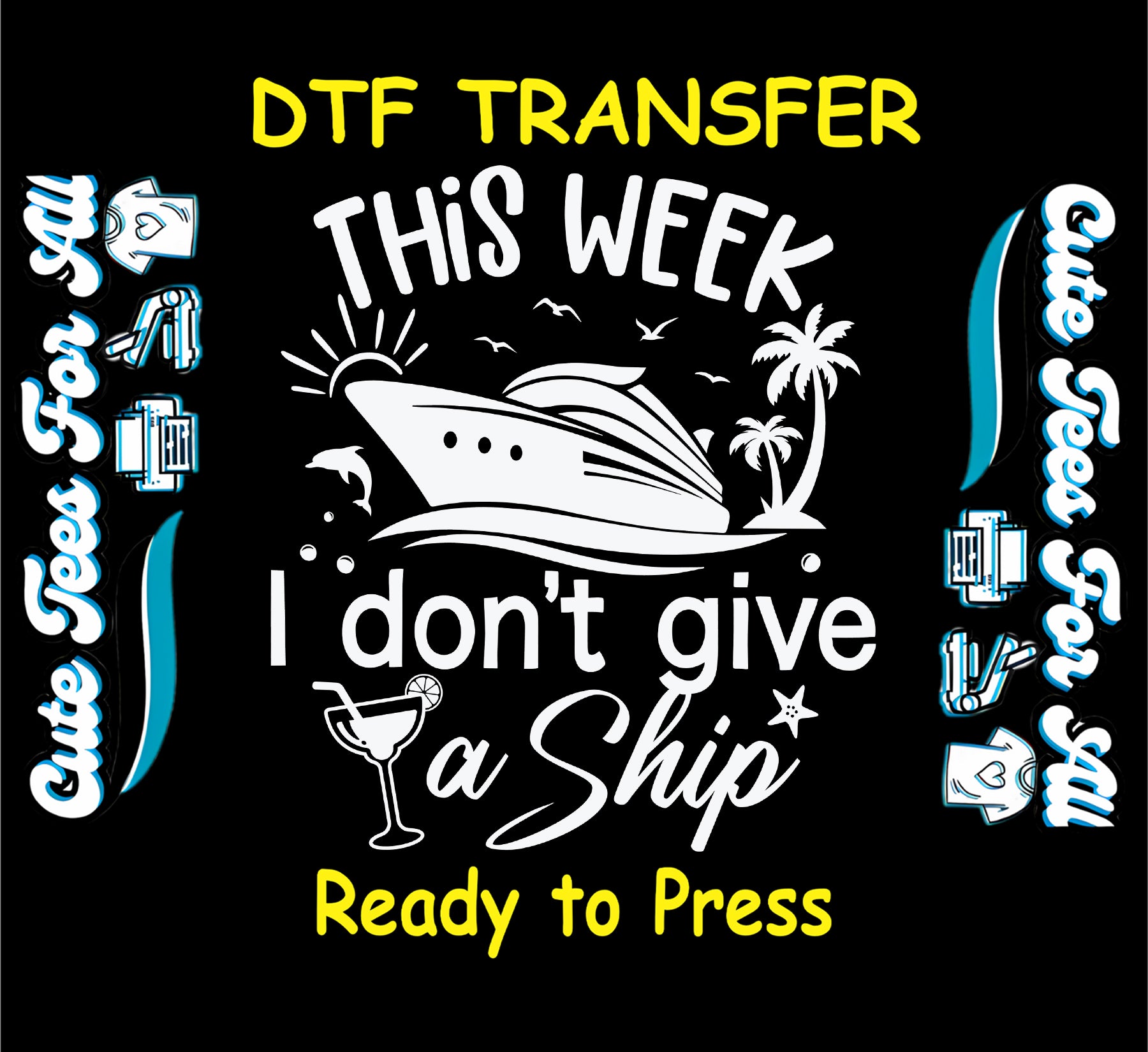 This Week I Don't Give a Ship DTF transfer with cruise ship, ocean waves, palm trees, dolphin, and drink.