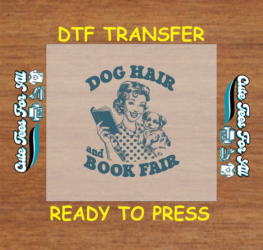 Book Lover DTF Transfer Iron On Heat Transfer - Ready to Press, Dog Hair and Book Fair DTF Transfer 8447
