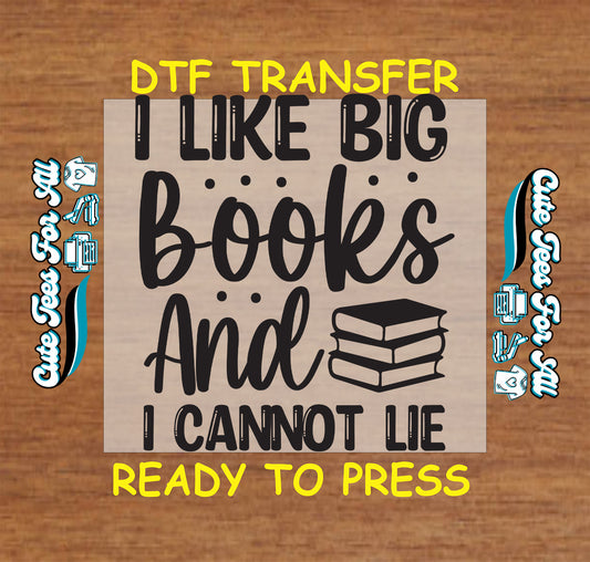 I Like Big Books and I Cannot Lie DTF transfer with stack of books illustration.