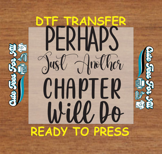 Black text saying “Perhaps Just Another Chapter Will Do” in mixed fonts.