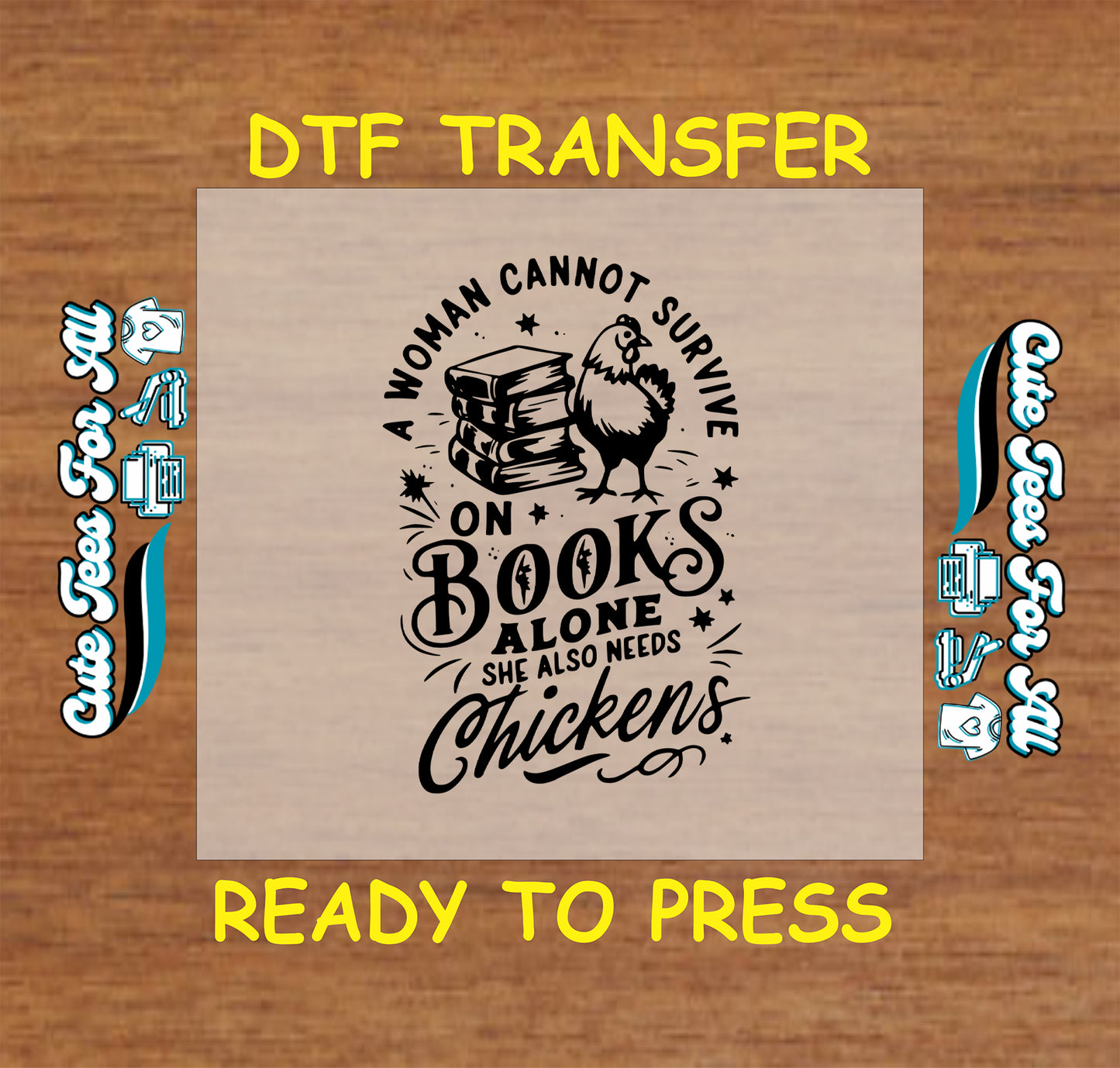 Funny DTF transfer with chicken and books saying “A woman cannot survive on books alone”