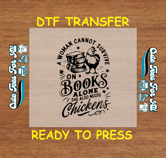 Funny DTF transfer with chicken and books saying “A woman cannot survive on books alone”