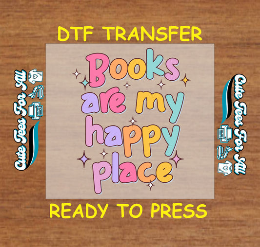 Pastel DTF transfer with “Books Are My Happy Place” quote in colorful lettering