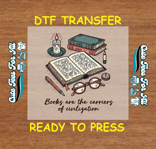 DTF transfer with candle, books, glasses, and quote about books and civilization.