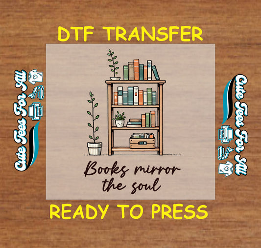 DTF transfer with bookshelf, stacked books, potted plants, and quote “Books mirror the soul”