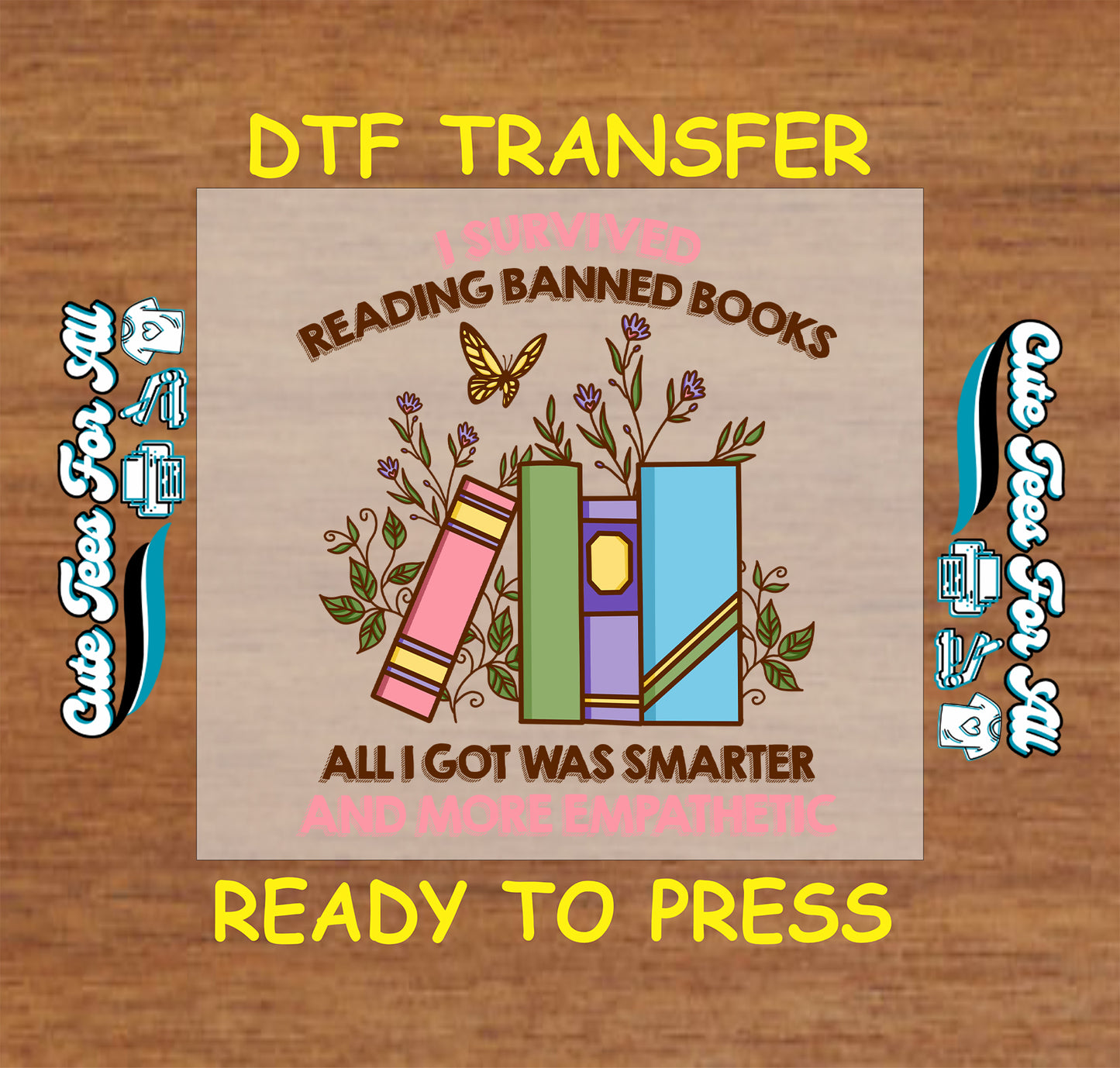 DTF transfer with books, flowers, butterfly, and quote about reading banned books.