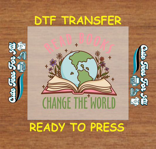 DTF transfer with open book, globe, flowers, and “Read Books Change the World” text.