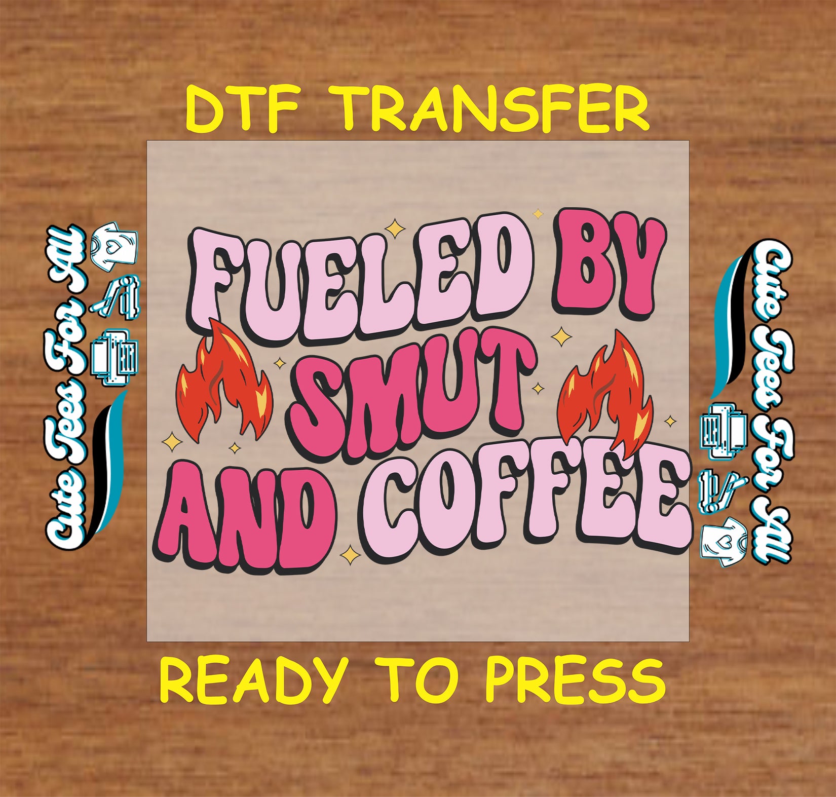 Fueled by Smut and Coffee DTF transfer with bold pink text and flames.