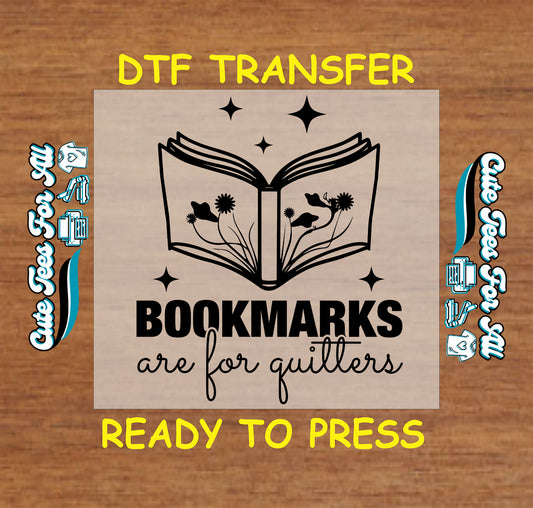 DTF transfer with open book, floral silhouettes, and text “Bookmarks Are for Quitters”