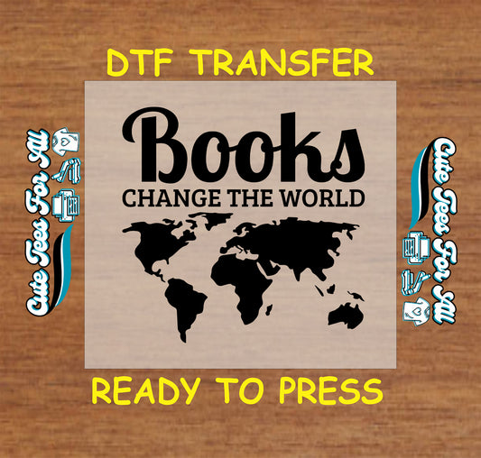 DTF transfer with “Books Change the World” text and world map silhouette.