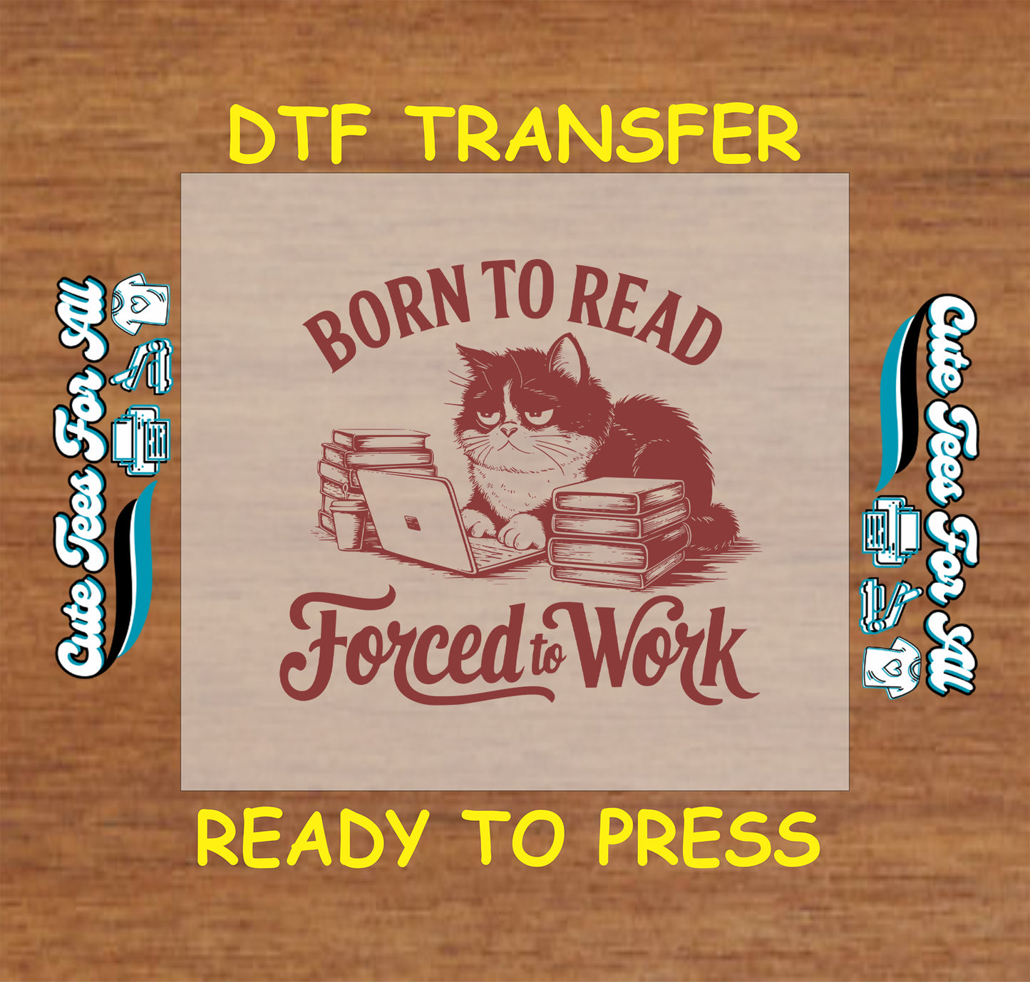 DTF transfer with grumpy cat, laptop, books, and text saying “Born to Read, Forced to Work”