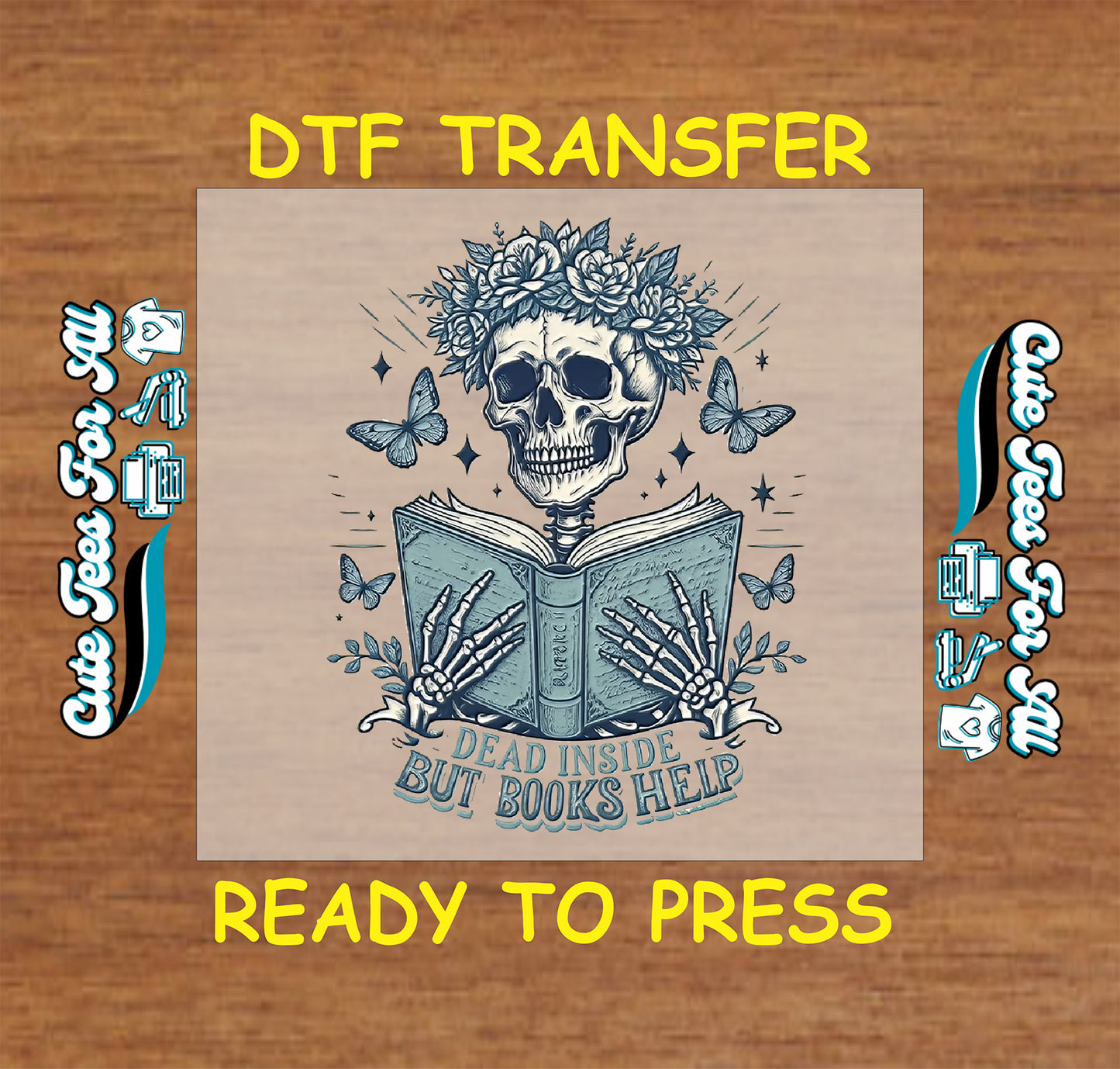 DTF transfer with skeleton holding book, flower crown, butterflies, and quote “Dead Inside But Books Help”