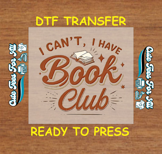 DTF transfer with "I Can't I Have Book Club" text and open book graphic
