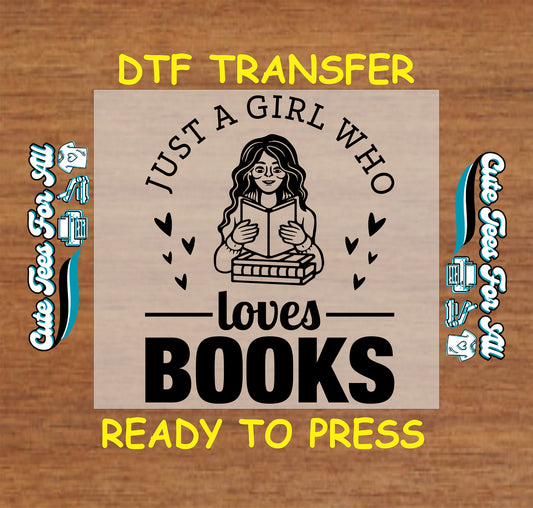 DTF transfer of girl holding a book with stacked books and text “Just a Girl Who Loves Books”