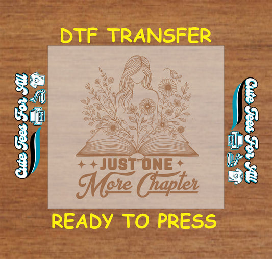 DTF transfer with floral woman silhouette coming out of open book and “Just One More Chapter” text.