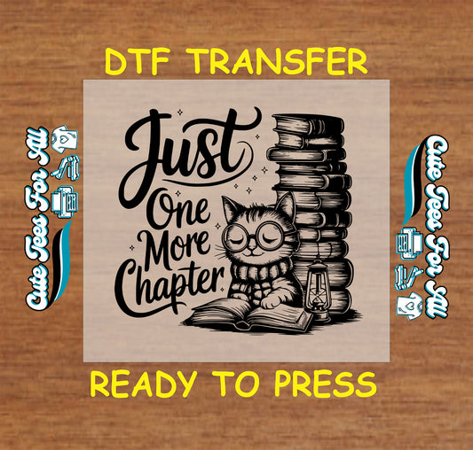 Black and white DTF transfer with a reading cat in glasses and a book stack with text “Just One More Chapter”