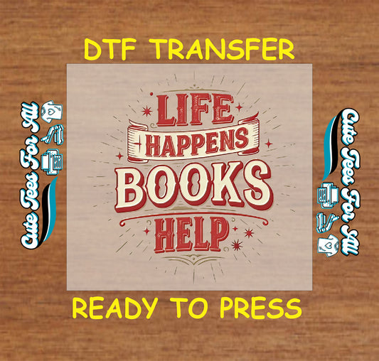 DTF transfer with retro text that says “Life Happens, Books Help” in red with stars and banners.