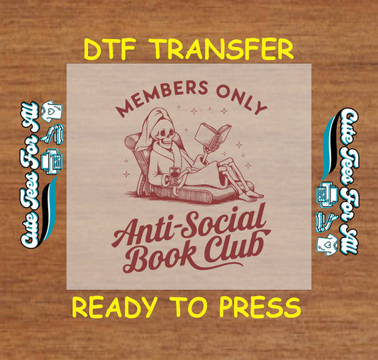 DTF transfer of skeleton lounging with book and wine with text “Anti-Social Book Club Members Only”