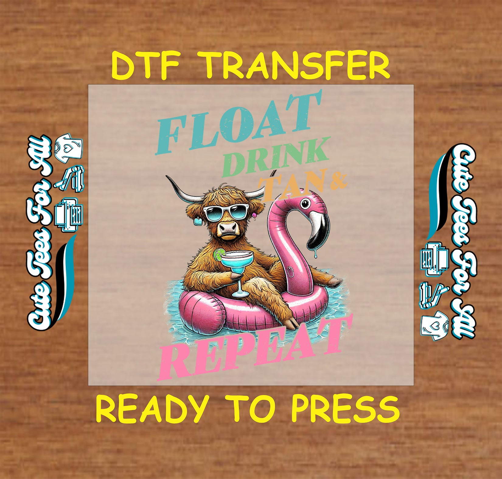 DTF transfer with highland cow in sunglasses on flamingo float holding margarita, with “Float Drink Tan & Repeat” text.