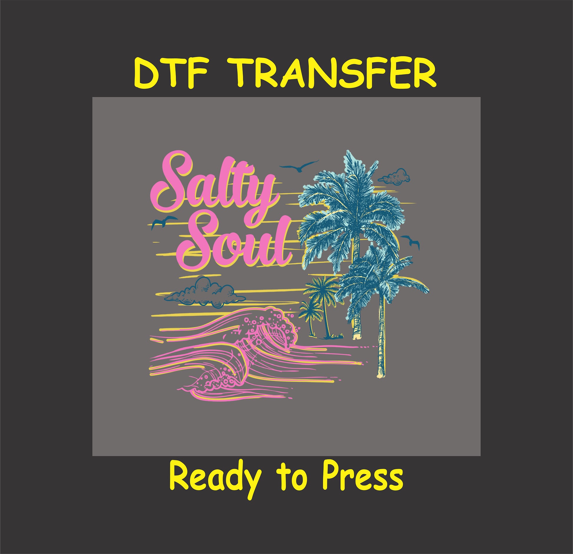 DTF transfer with “Salty Soul” text, neon pink waves, yellow lines, blue palm trees, and birds.