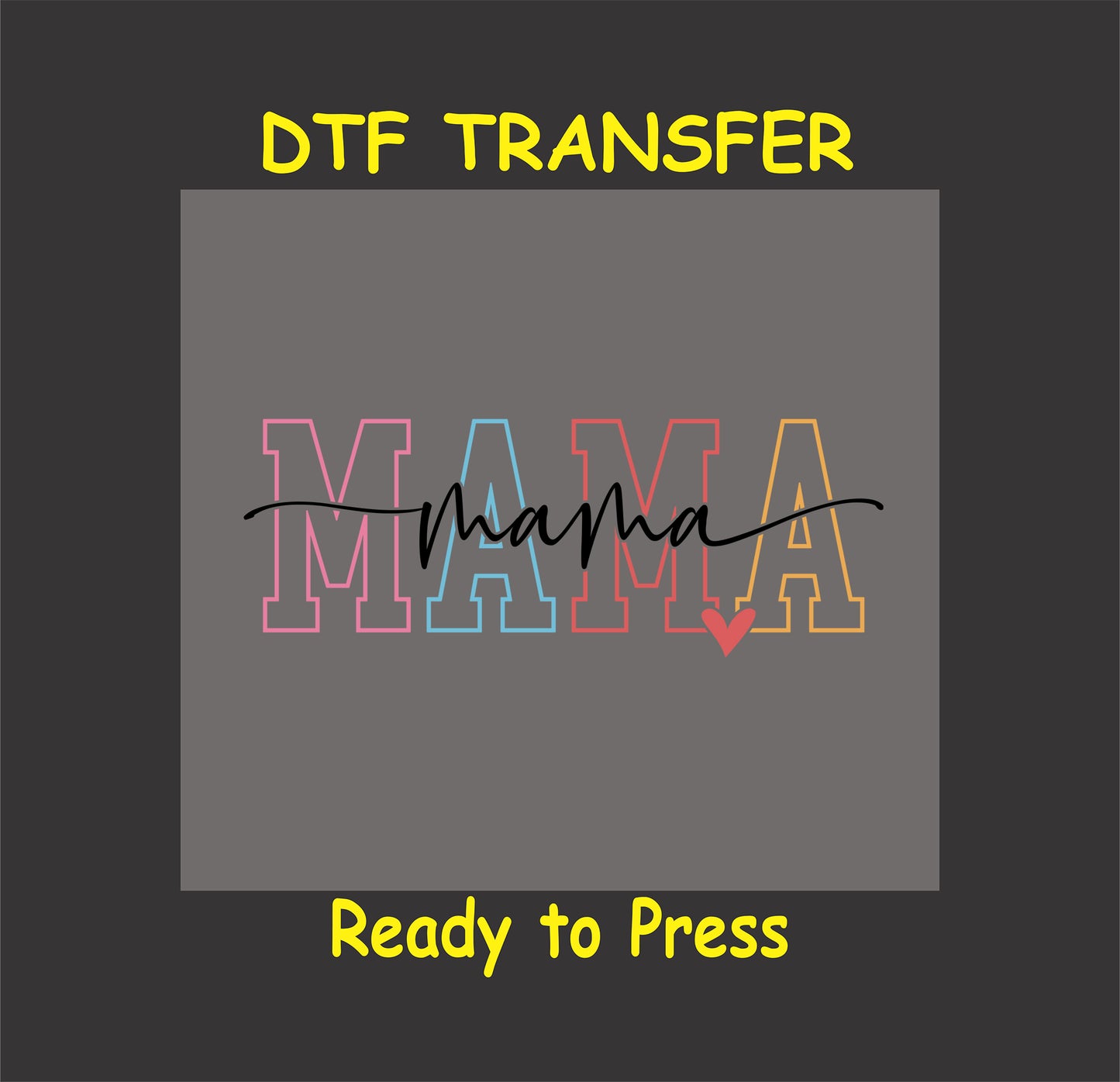 DTF transfer with colorful block MAMA and black handwritten script overlay.