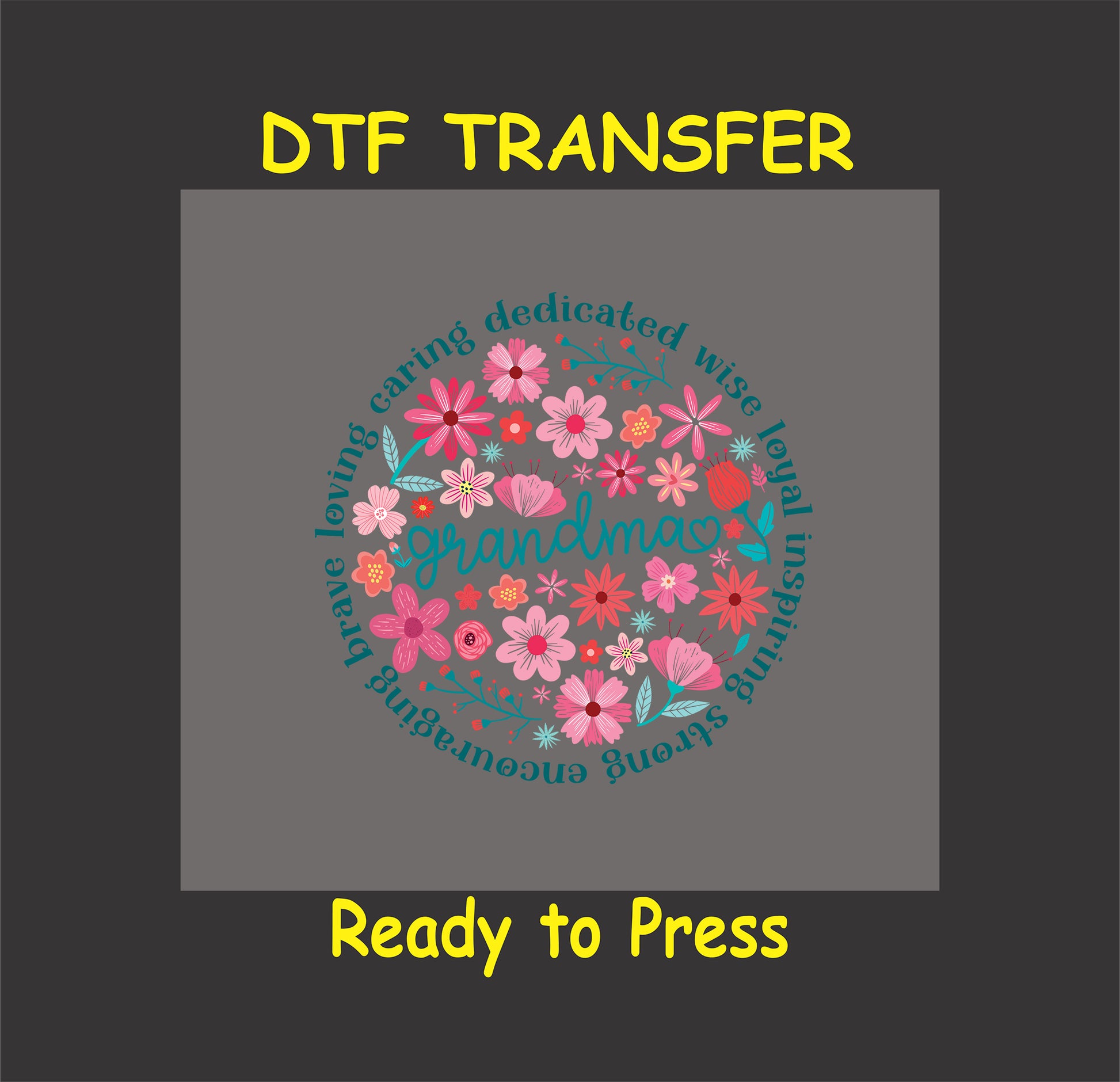 Floral circle DTF transfer with the word “grandma” and positive words surrounding it.