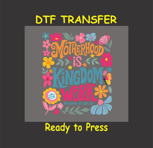 DTF transfer with “Motherhood is Kingdom Work” text surrounded by colorful flowers.