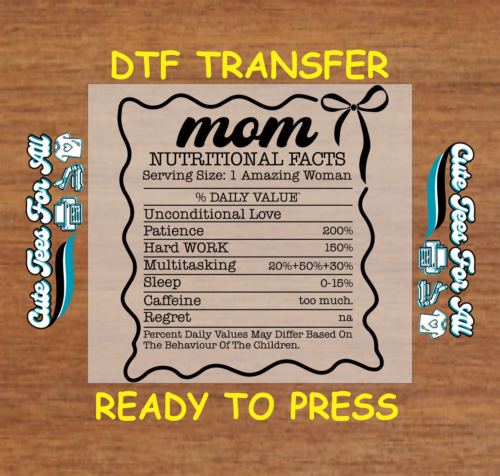 DTF transfer with “Mom Nutritional Facts” chart listing love, patience, multitasking, and caffeine.