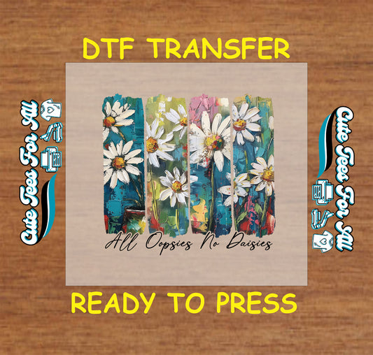 DTF transfer with abstract painted daisy panels and “All Oopsies No Daisies” text.