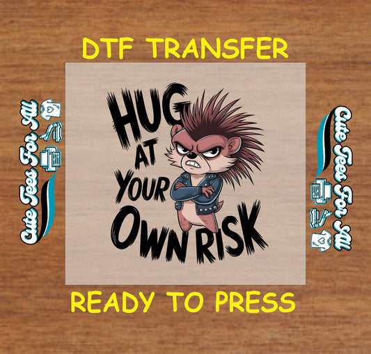 Funny DTF Transfer Iron On Heat Transfer - Ready to Press, Hug at Your Own Risk DTF Transfer 8834