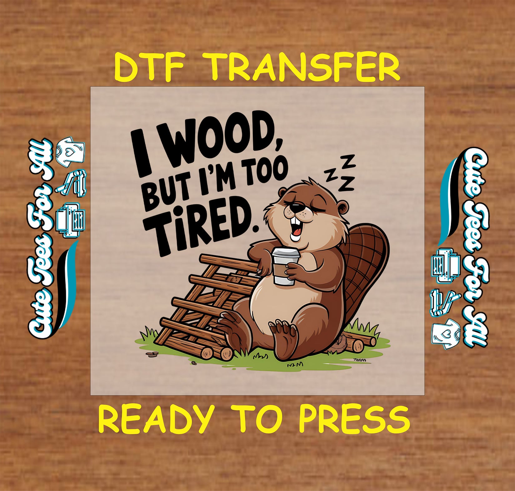 Cartoon beaver holding coffee with quote "I wood, but I’m too tired"