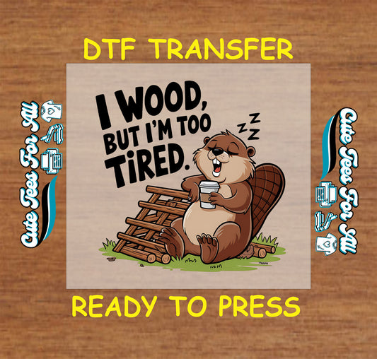 Cartoon beaver holding coffee with quote "I wood, but I’m too tired"