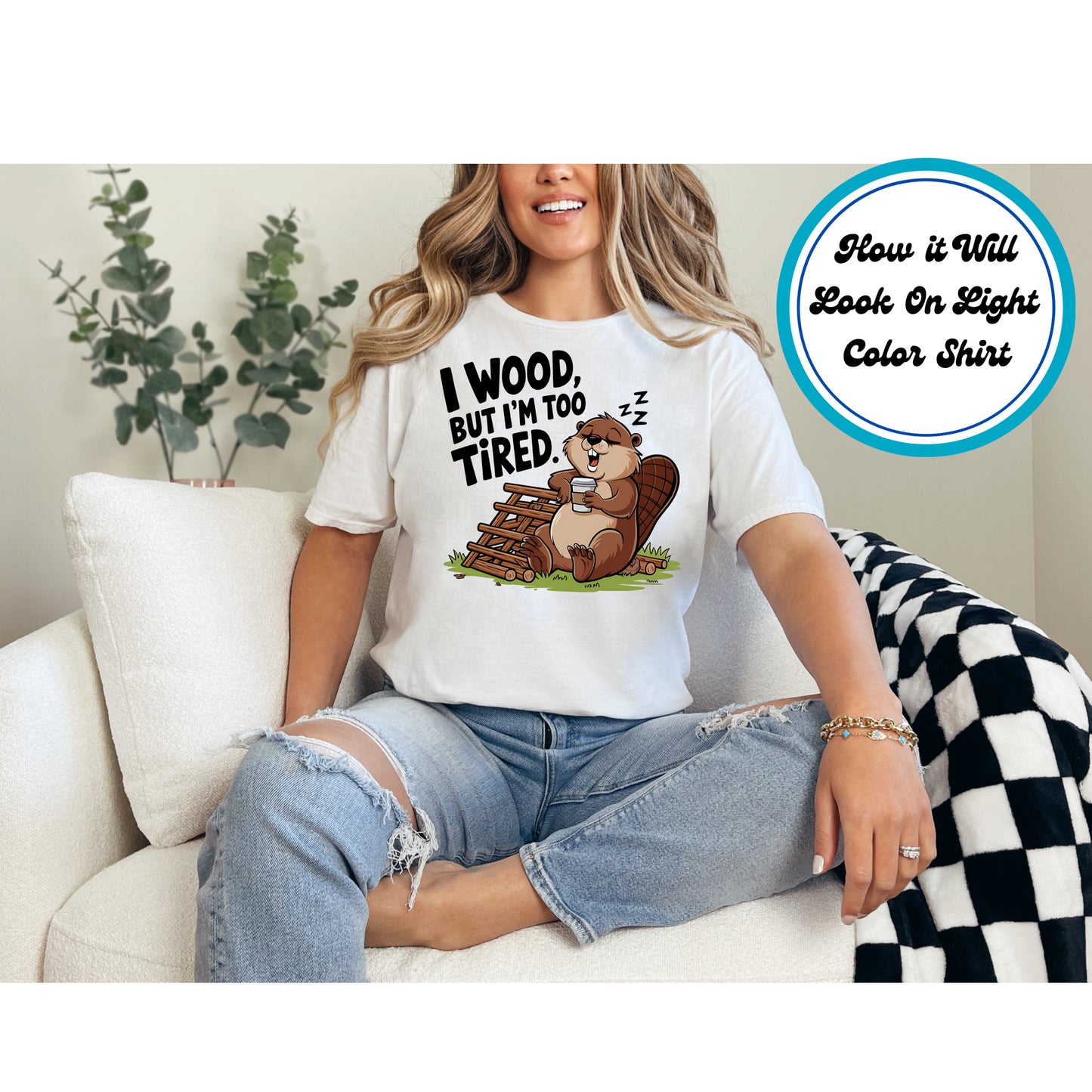 Funny DTF Transfer Iron On Heat Transfer - Ready to Press, I Wood But I’m Too Tired DTF Transfer 8835