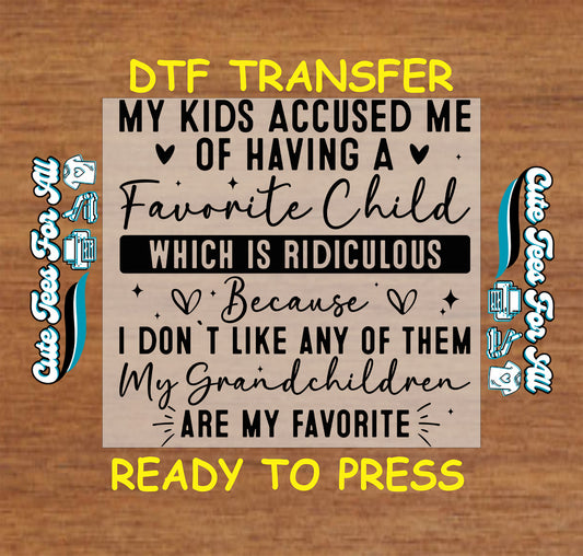 Funny DTF transfer with text about grandkids being the favorite.