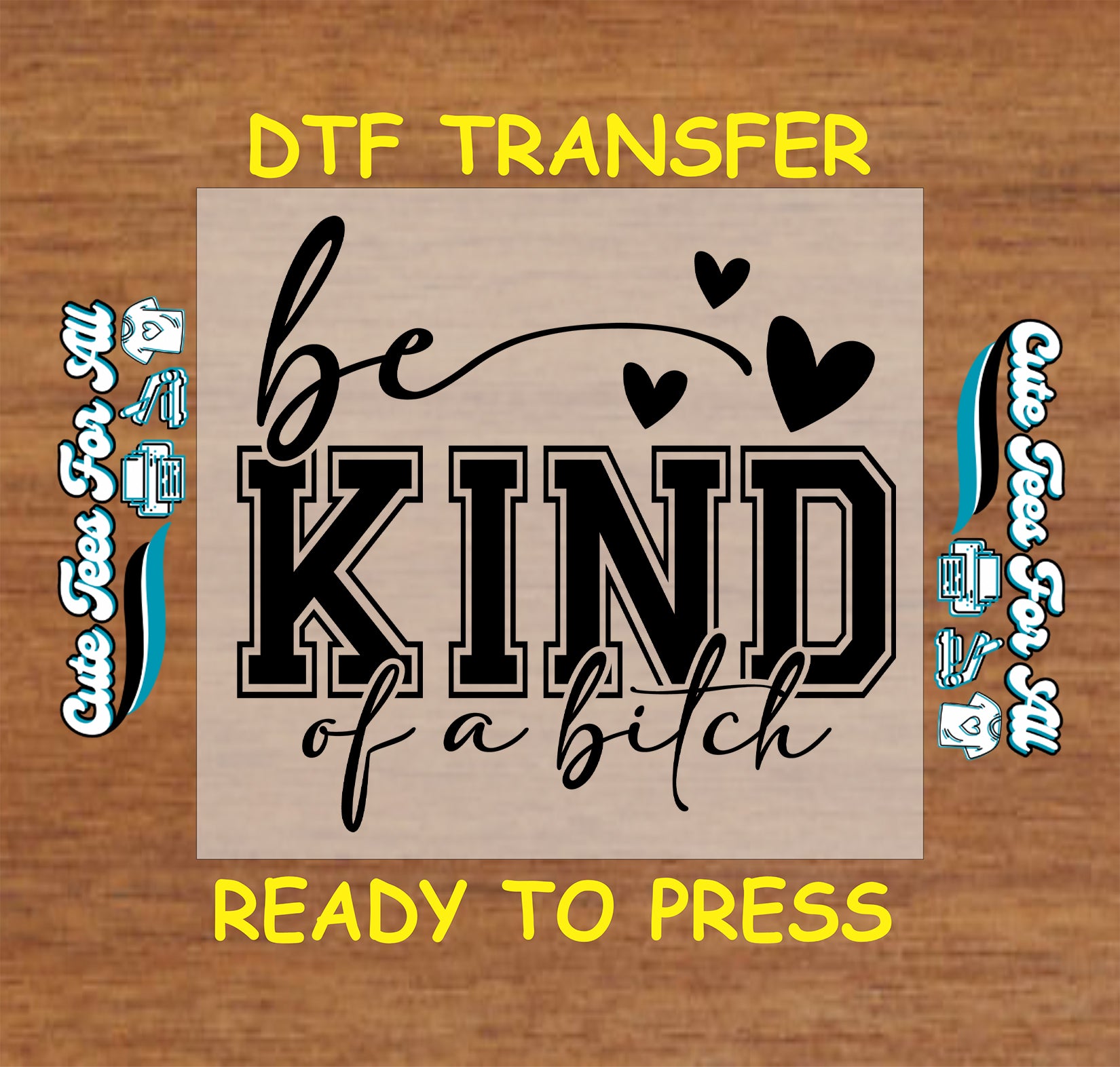 Funny DTF transfer with the phrase be kind of a bitch and heart graphics.
