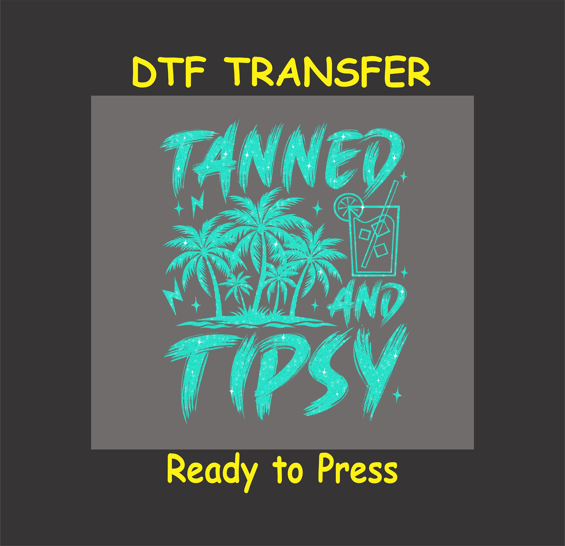 Teal tropical DTF transfer with palm trees, cocktail, and Tanned and Tipsy text.