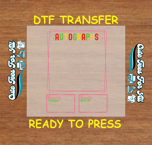 DTF transfer with “Autographs” header and reserved spaces for teacher and bestie.