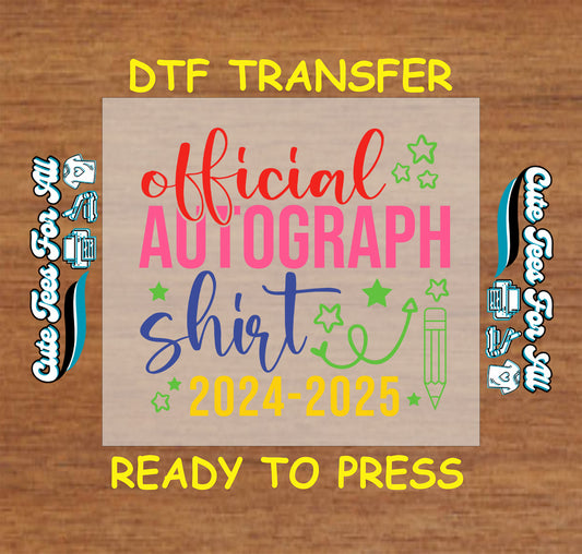 Colorful DTF transfer that says “Official Autograph Shirt 2024–2025” with stars and a pencil.