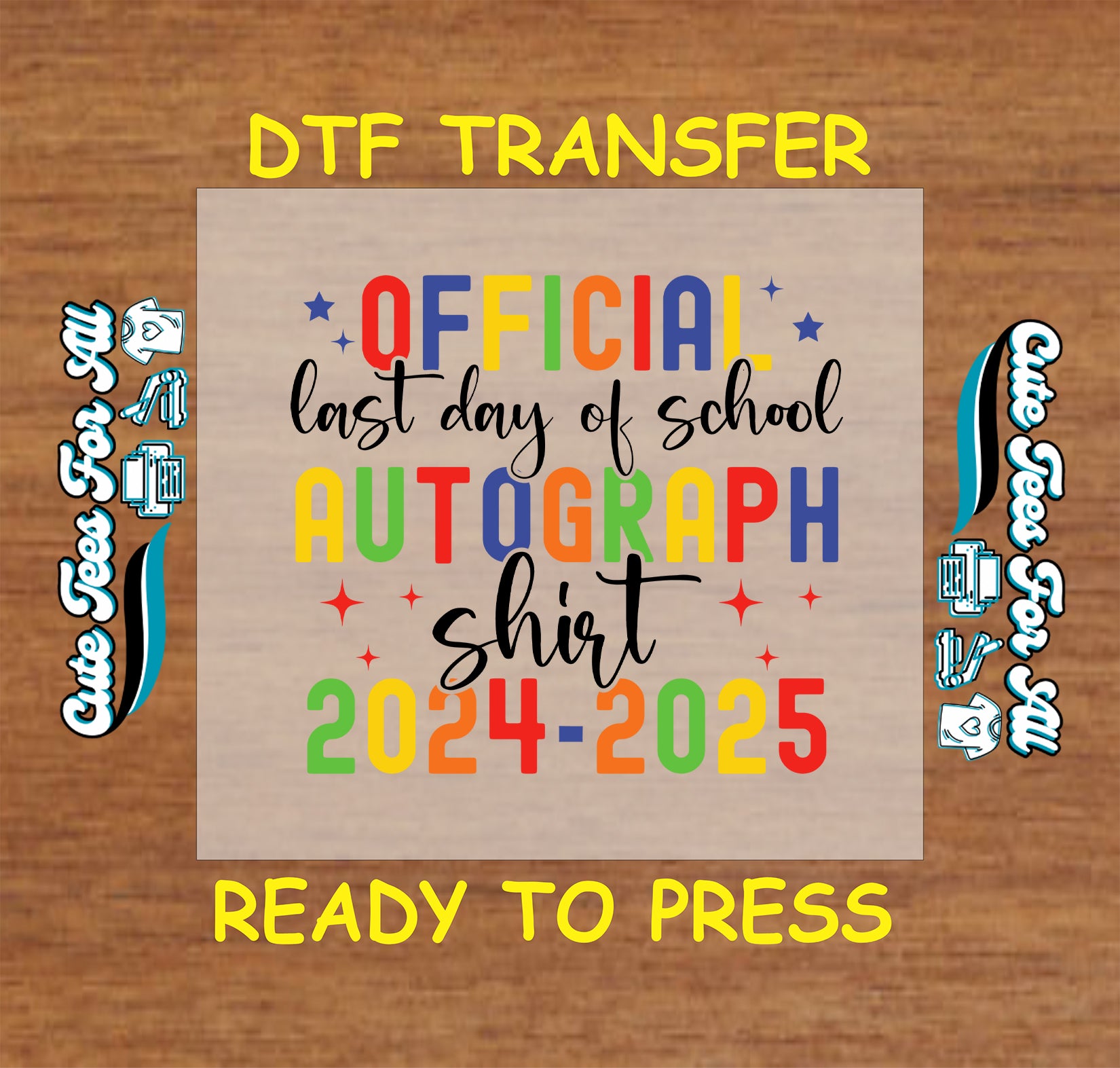 Colorful DTF transfer with the words “Official Last Day of School Autograph Shirt 2024–2025”