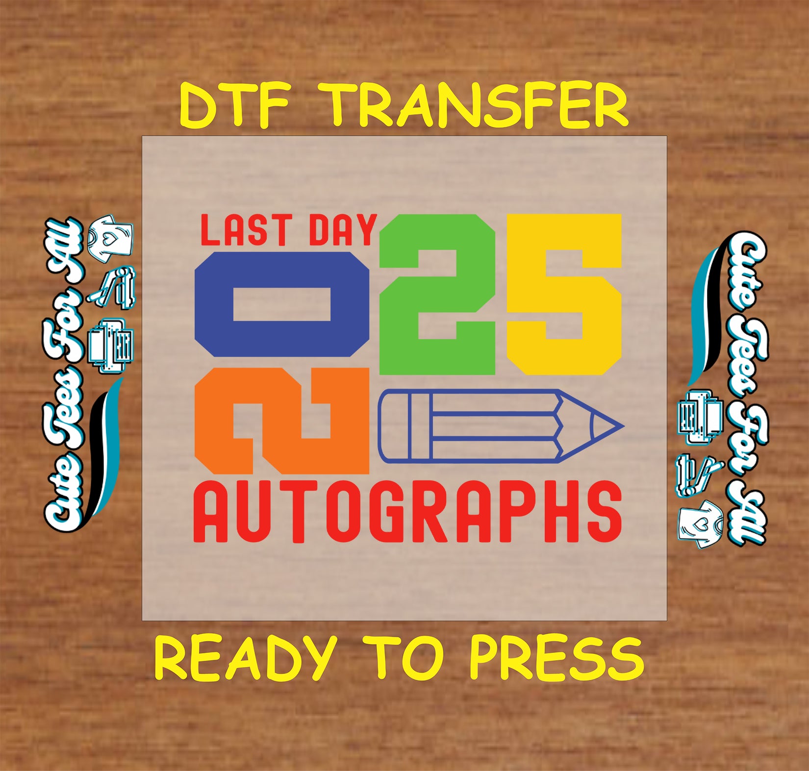 Last Day 2025 autographs DTF transfer with bold numbers and pencil graphic.