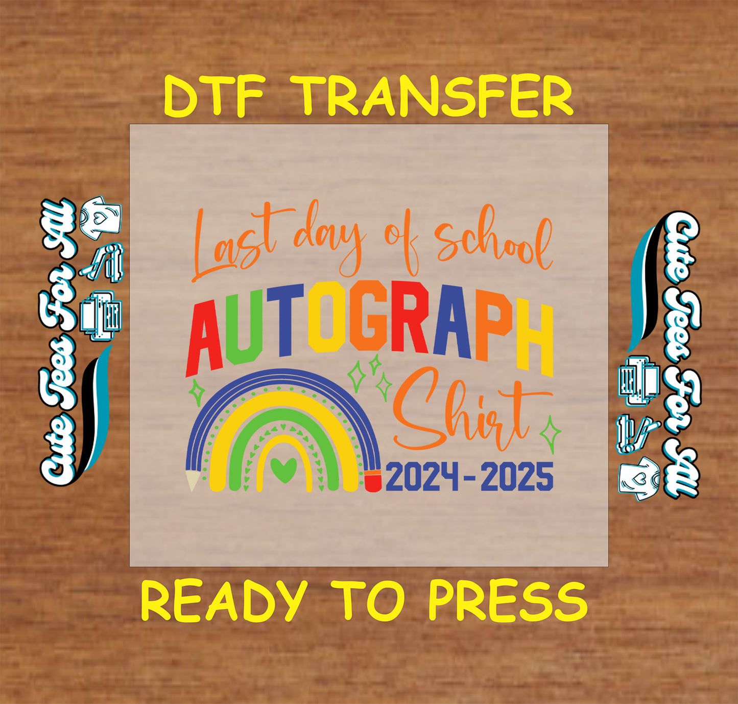 2024–2025 Last Day of School DTF transfer with rainbow and colorful autograph text.
