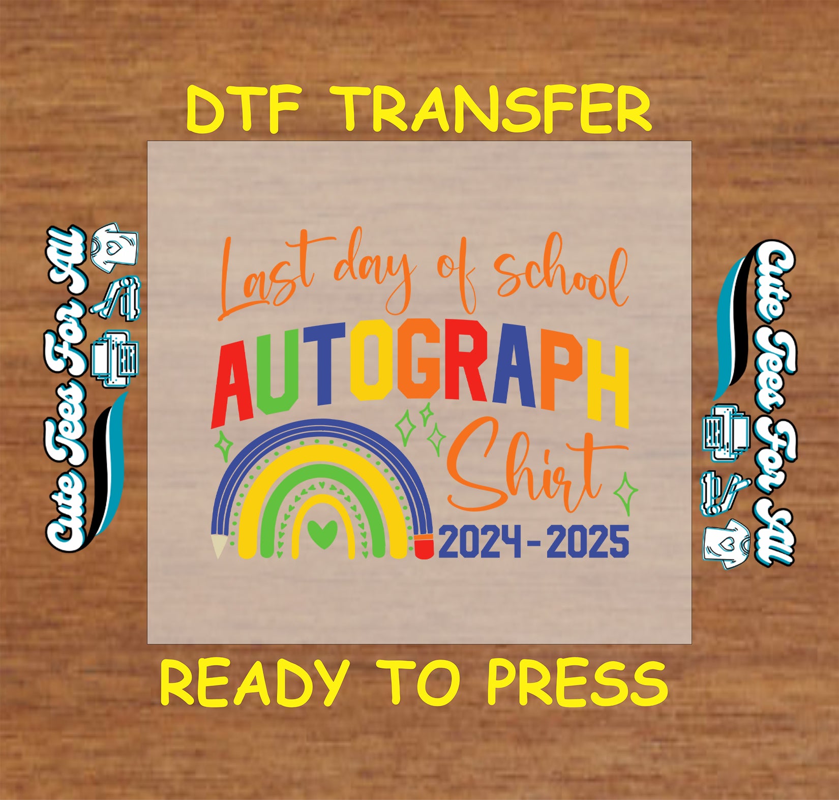 2024–2025 Last Day of School DTF transfer with rainbow and colorful autograph text.