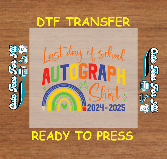 2024–2025 Last Day of School DTF transfer with rainbow and colorful autograph text.