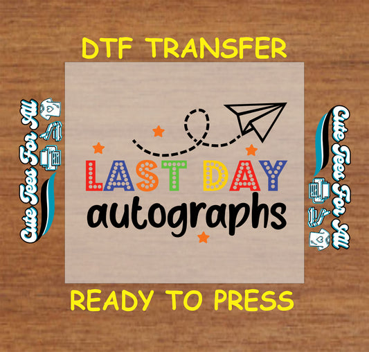Colorful "Last Day Autographs" DTF transfer with rainbow letters, stars, and paper airplane.